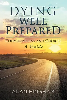 Morir bien preparado: Conversaciones y elecciones: Una guía - Dying Well Prepared: Conversations and Choices: A Guide