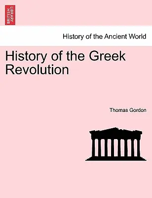 Historia de la Revolución Griega. Vol. II - History of the Greek Revolution. Vol. II