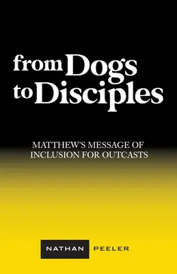 De perros a discípulos: El mensaje de inclusión de Mateo para los marginados - From Dogs to Disciples: Matthew's Message of Inclusion for Outcasts