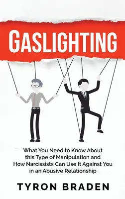 Gaslighting: Lo que necesitas saber sobre este tipo de manipulación y cómo los narcisistas pueden usarla en tu contra en una relación abusiva. - Gaslighting: What You Need to Know About this Type of Manipulation and How Narcissists Can Use It Against You in an Abusive Relatio