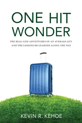 One Hit Wonder: Las aventuras reales de un tipo corriente y las lecciones que aprendió por el camino - One Hit Wonder: The Real-life Adventures of an Average Guy and the Lessons He Learned Along the Way