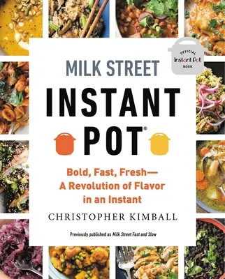 Milk Street Instant Pot: Atrevido, Rápido, Fresco -- Una Revolución de Sabor en un Instante - Milk Street Instant Pot: Bold, Fast, Fresh -- A Revolution of Flavor in an Instant