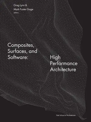 Compuestos, superficies y software: arquitectura de alto rendimiento - Composites, Surfaces, and Software: High Performance Architecture