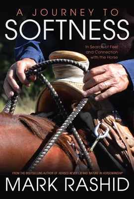 Un viaje hacia la suavidad: En busca del tacto y la conexión con el caballo - A Journey to Softness: In Search of Feel and Connection with the Horse