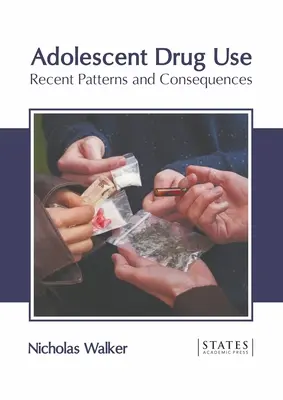 Consumo de drogas en adolescentes: Patrones Recientes y Consecuencias - Adolescent Drug Use: Recent Patterns and Consequences