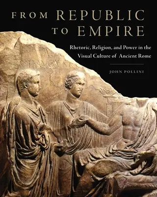 De la República al Imperio, 48: Retórica, religión y poder en la cultura visual de la Antigua Roma - From Republic to Empire, 48: Rhetoric, Religion, and Power in the Visual Culture of Ancient Rome