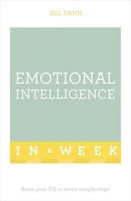 Inteligencia emocional en una semana: Teach Yourself - Emotional Intelligence in a Week: Teach Yourself