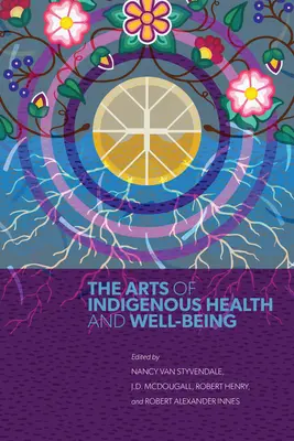 Las artes de la salud y el bienestar indígenas - The Arts of Indigenous Health and Well-Being