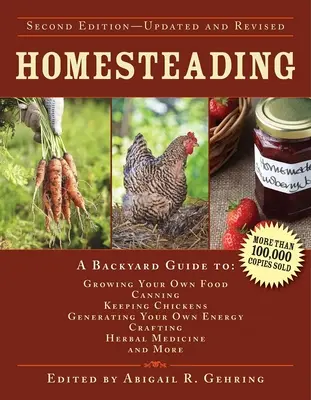 Homesteading: Una guía para cultivar tus propios alimentos, hacer conservas, criar gallinas, generar tu propia energía, hacer artesanías, usar hierbas medicinales, etc. - Homesteading: A Backyard Guide to Growing Your Own Food, Canning, Keeping Chickens, Generating Your Own Energy, Crafting, Herbal Med