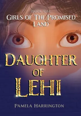 Chicas de la Tierra Prometida Libro Uno: Hija de Lehi - Girls of the Promised Land Book One: Daughter of Lehi