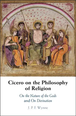 Cicerón sobre la filosofía de la religión: Sobre la naturaleza de los dioses y sobre la adivinación - Cicero on the Philosophy of Religion: On the Nature of the Gods and on Divination