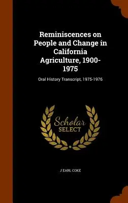 Reminiscencias sobre la gente y el cambio en la agricultura de California, 1900- 1975: Transcripción de la historia oral, 1975-1976 - Reminiscences on People and Change in California Agriculture, 1900- 1975: Oral History Transcript, 1975-1976