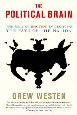 El cerebro político: El papel de las emociones en la decisión del destino de la nación - The Political Brain: The Role of Emotion in Deciding the Fate of the Nation