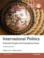 Política internacional: Conceptos perdurables y cuestiones contemporáneas, edición global - International Politics: Enduring Concepts and Contemporary Issues, Global Edition