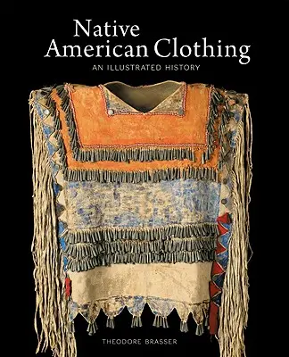 Ropa de los nativos americanos: una historia ilustrada - Native American Clothing: An Illustrated History