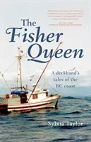 Fisher Queen - Cuentos de un marinero de la costa de Columbia Británica - Fisher Queen - A Deckhand's Tales of the BC Coast