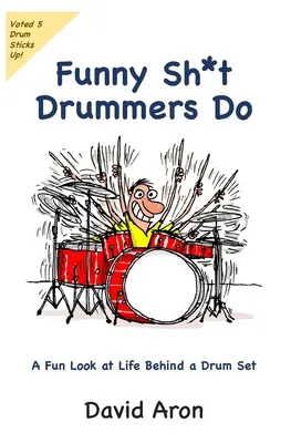 Funny Sh*t Drummers Do: Una mirada divertida a la vida detrás de una batería - Funny Sh*t Drummers Do: A Fun Look at Life Behind a Drum Set