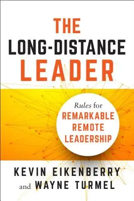 El líder a distancia: Reglas para un liderazgo a distancia extraordinario - The Long-Distance Leader: Rules for Remarkable Remote Leadership