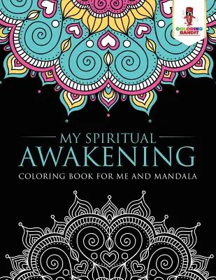 Mi Despertar Espiritual: Libro Para Colorear Para Mí Y Mandala - My Spiritual Awakening: Coloring Book for Me And Mandala