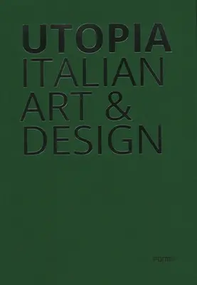 Utopía: Arte y diseño italianos - Utopia: Italian Art & Design