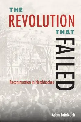 La revolución que fracasó: La reconstrucción de Natchitoches - The Revolution That Failed: Reconstruction in Natchitoches