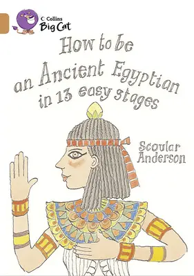 Cómo ser un antiguo egipcio en 13 sencillas etapas - How to Be an Ancient Egyptian in 13 Easy Stages