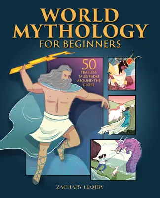 Mitología mundial para principiantes: 50 cuentos intemporales de todo el mundo - World Mythology for Beginners: 50 Timeless Tales from Around the Globe