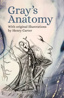 Anatomía de Gray: Con ilustraciones originales de Henry Carter - Gray's Anatomy: With Original Illustrations by Henry Carter