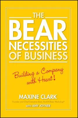 Las necesidades del oso en los negocios: Construir una empresa con corazón - The Bear Necessities of Business: Building a Company with Heart