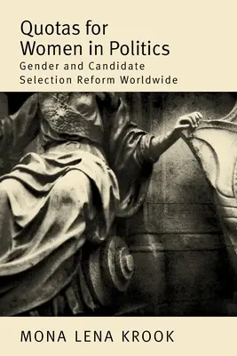 Cuotas femeninas en política: Género y reforma de la selección de candidatos en el mundo - Quotas for Women in Politics: Gender and Candidate Selection Reform Worldwide