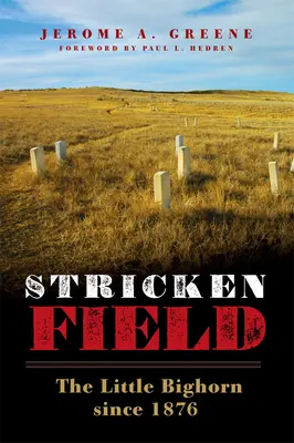 Stricken Field: El Pequeño Bighorn desde 1876 - Stricken Field: The Little Bighorn since 1876