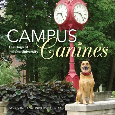 Campus Canines: Los perros de la Universidad de Indiana - Campus Canines: The Dogs of Indiana University