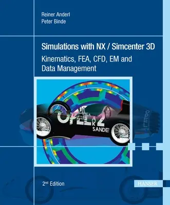 Simulaciones con Nx / Simcenter 3D 2e: Cinemática, Fea, Cfd, Em y gestión de datos - Simulations with Nx / Simcenter 3D 2e: Kinematics, Fea, Cfd, Em and Data Management