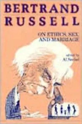 Bertrand Russell über Ethik, Sex und Ehe - Bertrand Russell on Ethics, Sex, and Marriage