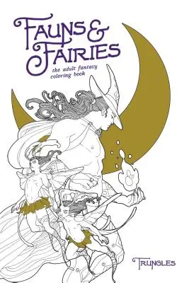 Faunos y hadas: El libro para colorear de fantasía para adultos - Fauns & Fairies: The Adult Fantasy Coloring Book