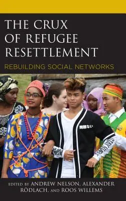 El quid del reasentamiento de refugiados: Reconstruir las redes sociales - The Crux of Refugee Resettlement: Rebuilding Social Networks