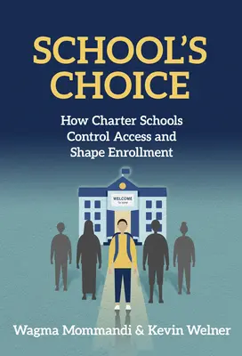 School's Choice: Cómo las escuelas concertadas controlan el acceso y dan forma a la matriculación - School's Choice: How Charter Schools Control Access and Shape Enrollment