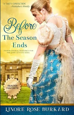 Antes de que acabe la temporada: Una novela de la Inglaterra de la Regencia - Before the Season Ends: A Novel of Regency England