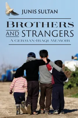 Hermanos y extraños: A German-Iraqi Memoir - Brothers and Strangers: A German-Iraqi Memoir