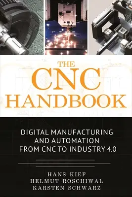 Manual de CNC: Fabricación digital y automatización del CNC a la Industria 4.0 - The Cnc Handbook: Digital Manufacturing and Automation from Cnc to Industry 4.0