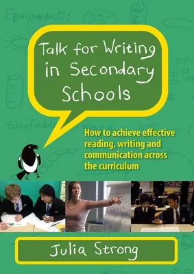 Talk for Writing in Secondary Schools: Cómo lograr una lectura, escritura y comunicación eficaces en todo el currículo (Edición revisada) - Talk for Writing in Secondary Schools: How to Achieve Effective Reading, Writing and Communication Across the Curriculum (Revised Edition)