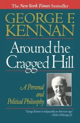 En torno a la colina escarpada: Una filosofía personal y política - Around the Cragged Hill: A Personal and Political Philosophy