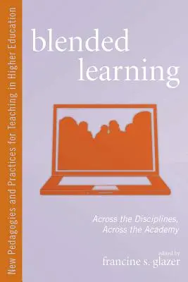Aprendizaje combinado: A través de las disciplinas, a través de la academia - Blended Learning: Across the Disciplines, Across the Academy