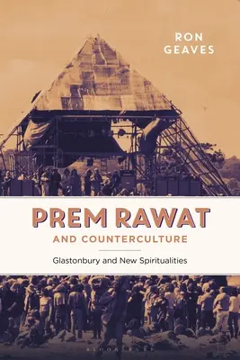 Prem Rawat y la Contracultura Glastonbury y las nuevas espiritualidades - Prem Rawat and Counterculture: Glastonbury and New Spiritualities
