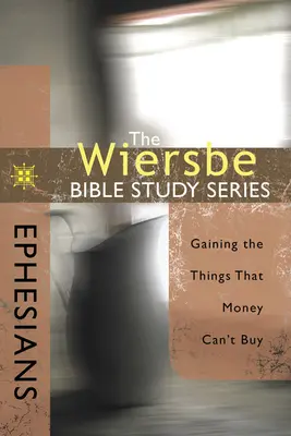 Efesios: Ganando las cosas que el dinero no puede comprar - Ephesians: Gaining the Things That Money Can't Buy