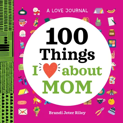 Un diario de amor: 100 cosas que me gustan de mamá - A Love Journal: 100 Things I Love about Mom