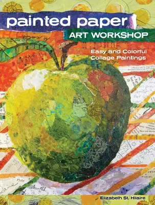 Taller de Arte en Papel Pintado: Pinturas collage fáciles y coloridas - Painted Paper Art Workshop: Easy and Colorful Collage Paintings