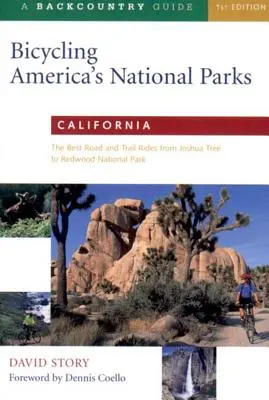 En bicicleta por los Parques Nacionales de Estados Unidos: California: Las mejores rutas y senderos desde Joshua Tree al Parque Nacional de las Secuoyas - Bicycling America's National Parks: California: The Best Road and Trail Rides from Joshua Tree to Redwoods National Park