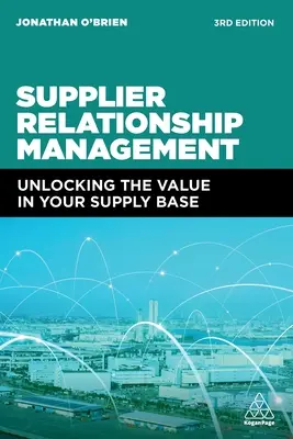 Gestión de las relaciones con los proveedores: Cómo liberar el valor de su base de suministro - Supplier Relationship Management: Unlocking the Value in Your Supply Base
