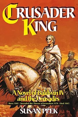 El Rey de las Cruzadas: Una novela de Balduino IV y las Cruzadas - Crusader King: A Novel of Baldwin IV and the Crusades